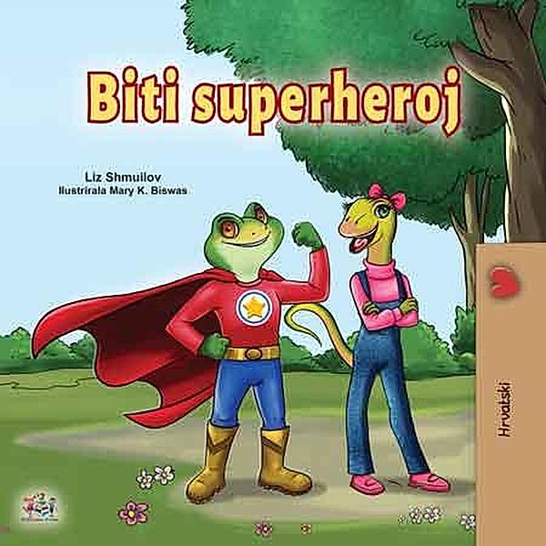 Biti superheroj (Croatian Bedtime Collection) / Croatian Bedtime Collection, Liz Shmuilov