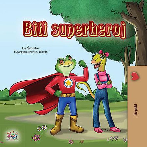 Biti superheroj (Serbian Bedtime Collection) / Serbian Bedtime Collection, Liz Shmuilov, Kidkiddos Books