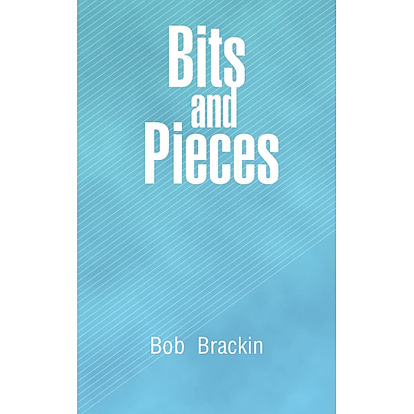Bits and Pieces, Bob Brackin