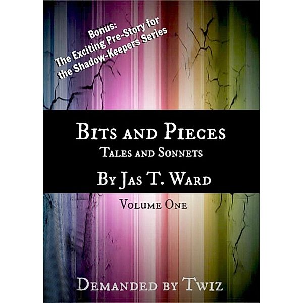 Bits and Pieces: Tales and Sonnets, Jas T. Ward