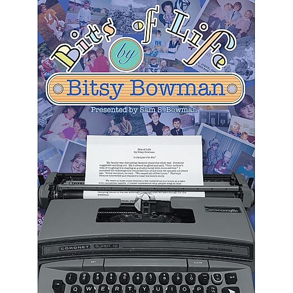 Bits of Life, Bitsy Bowman