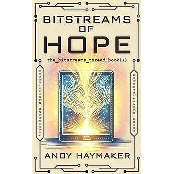 Bitstreams of Hope, Andy Haymaker