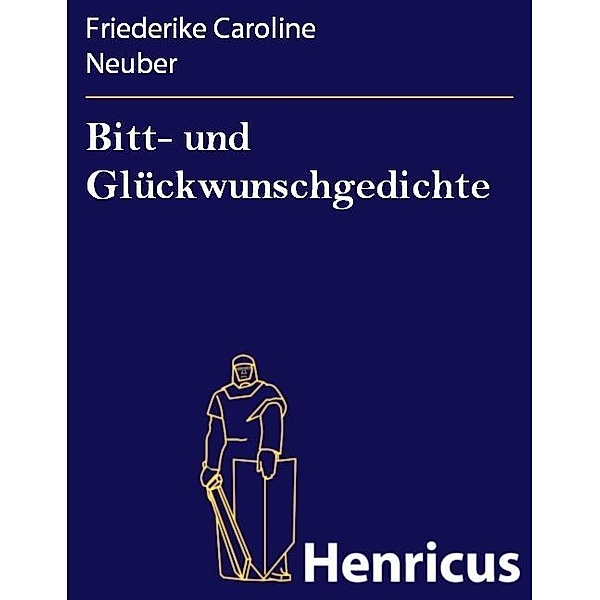 Bitt- und Glückwunschgedichte, Friederike Caroline Neuber