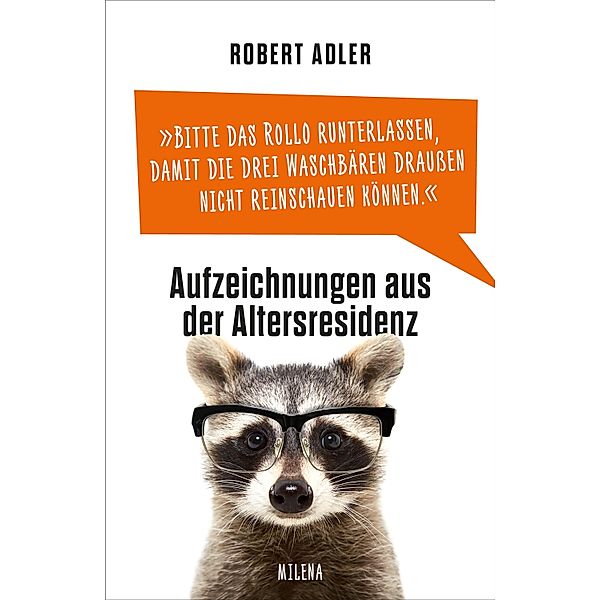 Bitte das Rollo runterlassen, damit die drei Waschbären draussen nicht reinschauen können, Robert Adler