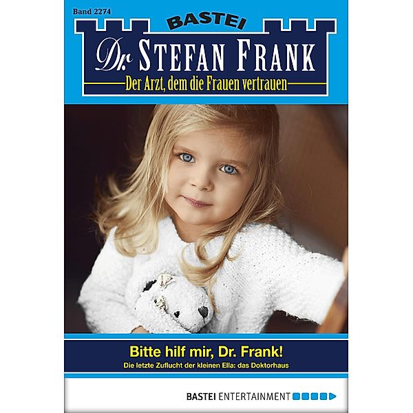 Bitte hilf mir, Dr. Frank! / Dr. Stefan Frank Bd.2274, Stefan Frank