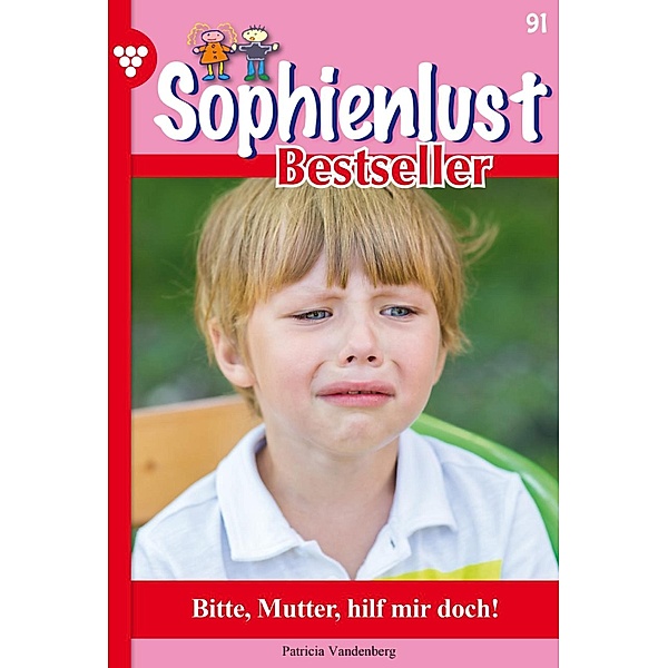 Bitte, Mutter, hilf mir doch! / Sophienlust Bestseller Bd.91, Aliza Korten
