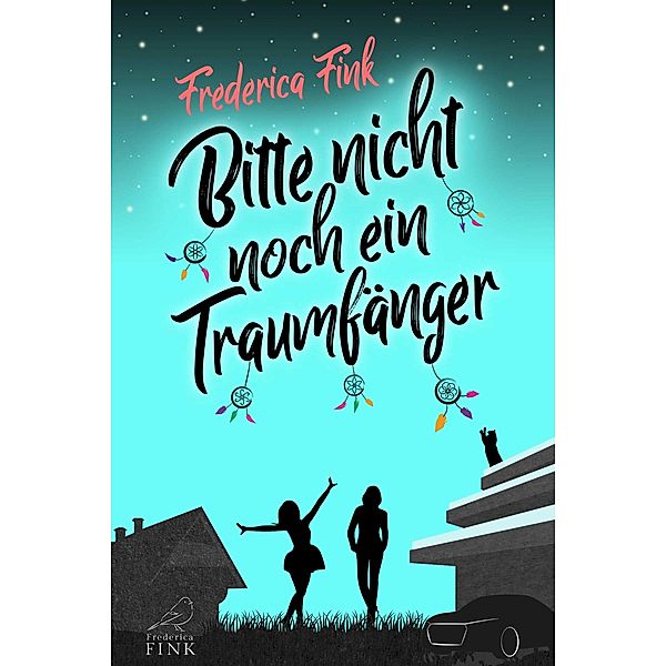 Bitte nicht noch ein Traumfänger, Frederica Fink