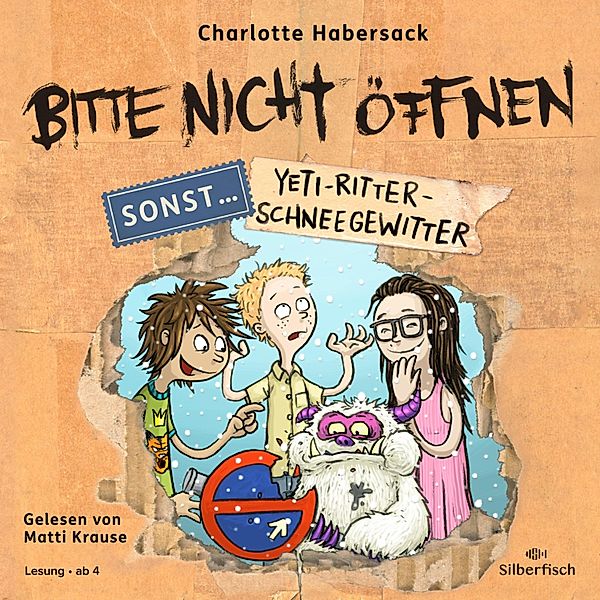 Bitte nicht öffnen, sonst ... - 1 - Bitte nicht öffnen, sonst ... 1: Yeti-Ritter-Schneegewitter, Charlotte Habersack