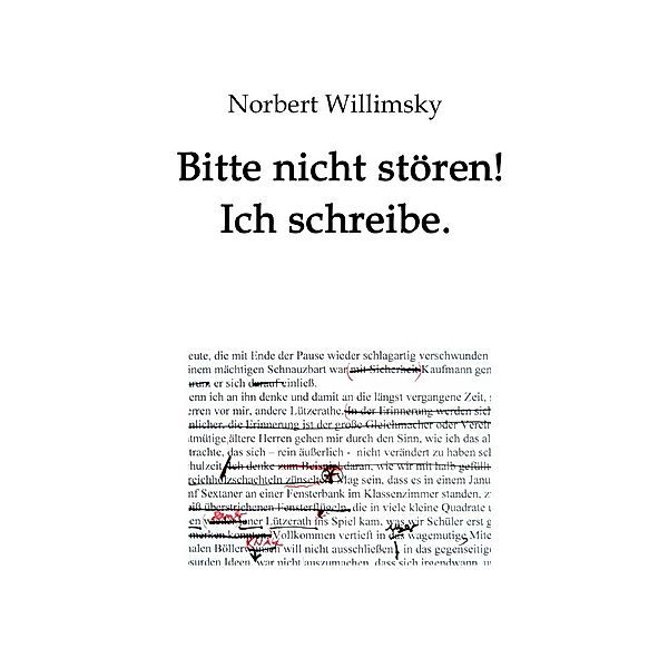 Bitte nicht stören! Ich schreibe., Norbert Willimsky