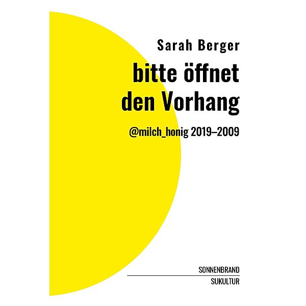 bitte öffnet den Vorhang / SONNENBRAND / Reihe für Autofiktionen Bd.2, Sarah Berger