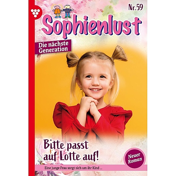 Bitte passt auf Lotte auf! / Sophienlust - Die nächste Generation Bd.59, Simone Aigner