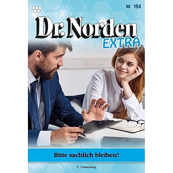 Bitte sachlich bleiben! / Dr. Norden Extra Bd.194, Patricia Vandenberg
