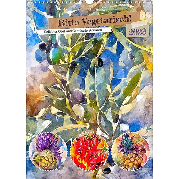 Bitte Vegetarisch! - Beliebtes Obst und Gemüse in Aquarell (Wandkalender 2023 DIN A3 hoch), Anja Frost