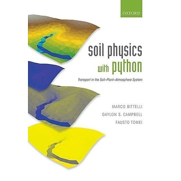 Bittelli, M: Soil Physics with Python, Marco Bittelli, Fausto Tomei, Gaylon S Campbell