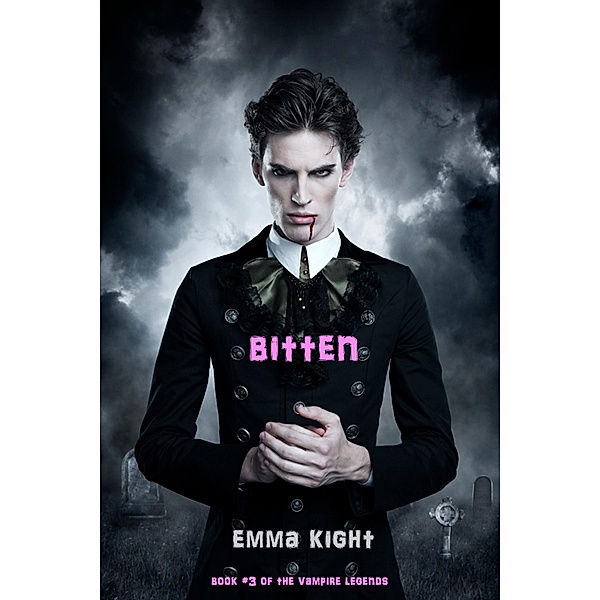 Bitten (Book #3 of the Vampire Legends) / The Vampire Legends, Emma Knight