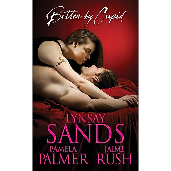 Bitten By Cupid / An Argeneau Vampire Novella, Lynsay Sands, Jaime Rush, Pamela Palmer