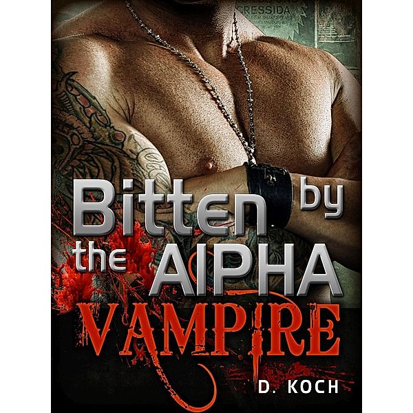 Bitten by the Alpha Vampire, D. Koch