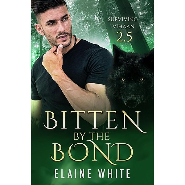 Bitten by the Bond (Surviving Vihaan, #2.5) / Surviving Vihaan, Elaine White