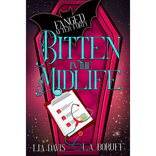 Bitten in the Midlife (Fanged After Forty, #1) / Fanged After Forty, Lia Davis, L. A. Boruff