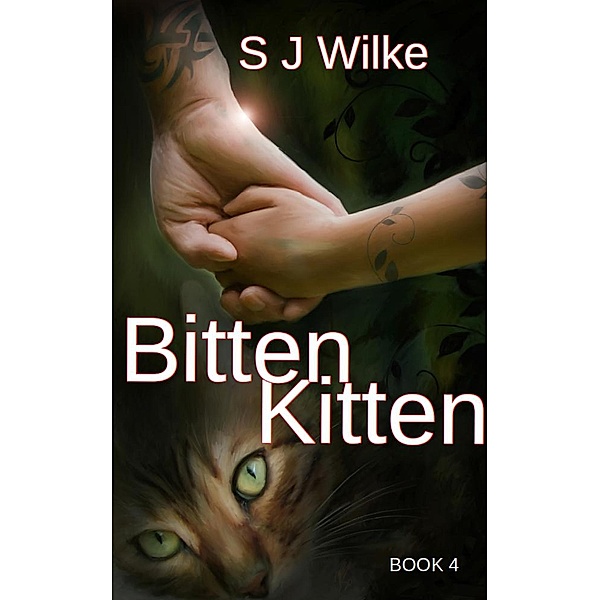 Bitten Kitten (BITTEN SERIES, #4) / BITTEN SERIES, Sj Wilke