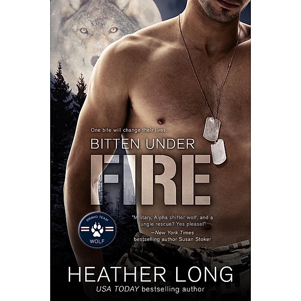 Bitten Under Fire / Bravo Team WOLF Bd.2, Heather Long