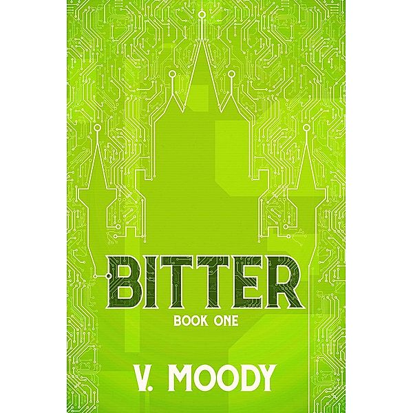 Bitter: Book One, V. Moody