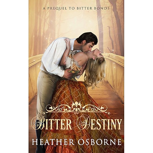 Bitter Destiny (Du Cormier Saga, #1) / Du Cormier Saga, Heather Osborne