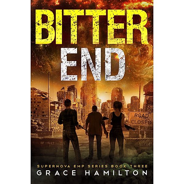 Bitter End (Supernova EMP, #3) / Supernova EMP, Grace Hamilton