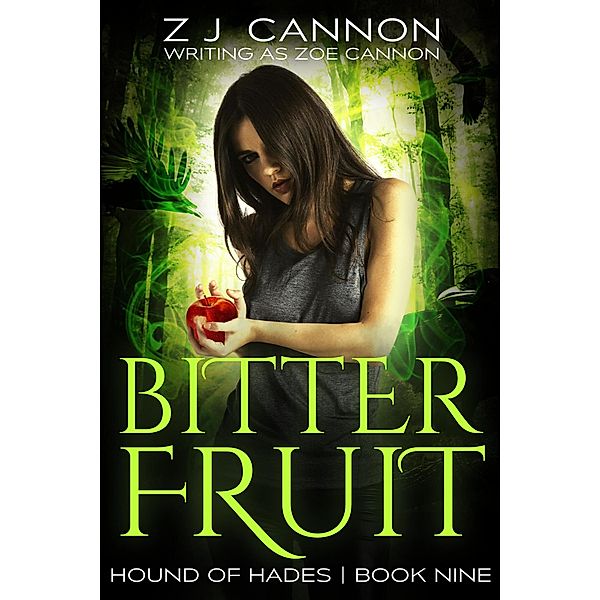 Bitter Fruit (Hound of Hades, #9) / Hound of Hades, Z. J. Cannon, Zoe Cannon