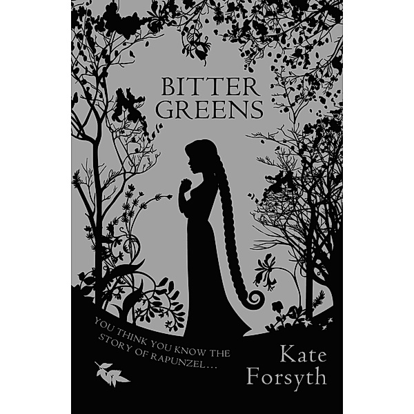 Bitter Greens, Kate Forsyth