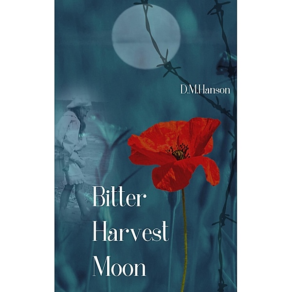 Bitter Harvest Moon, D M Hanson