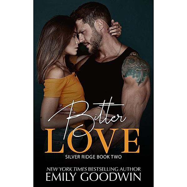 Bitter Love (Silver Ridge, #2) / Silver Ridge, Emily Goodwin