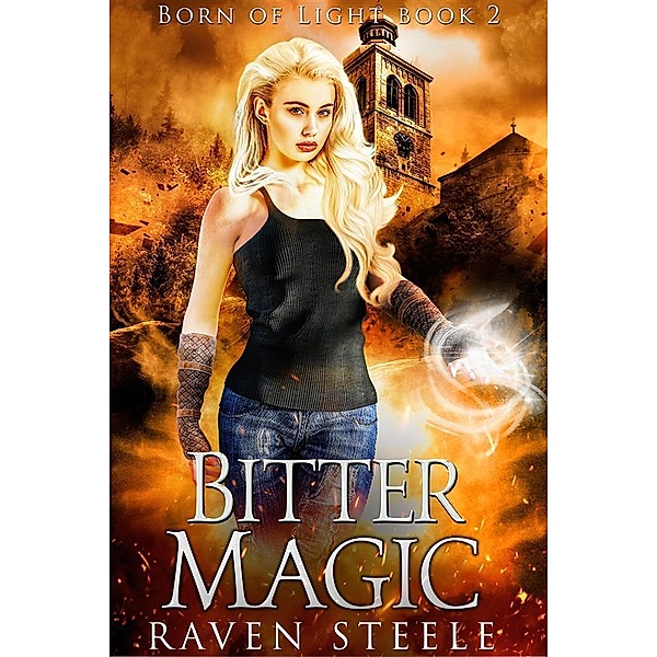 Bitter Magic / Born of Light Bd.2, Raven Steele