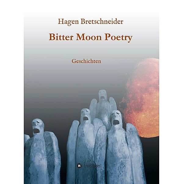Bitter Moon Poetry, Hagen Bretschneider