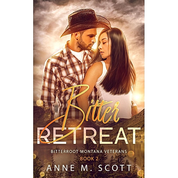 Bitter Retreat (Bitterroot Montana Veterans, #2) / Bitterroot Montana Veterans, Anne M. Scott