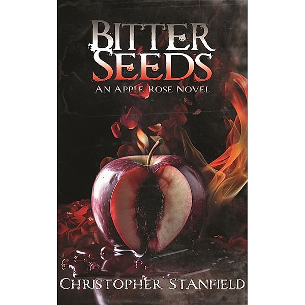 Bitter Seeds (The Madness of Miss Rose, #2) / The Madness of Miss Rose, Christopher Stanfield