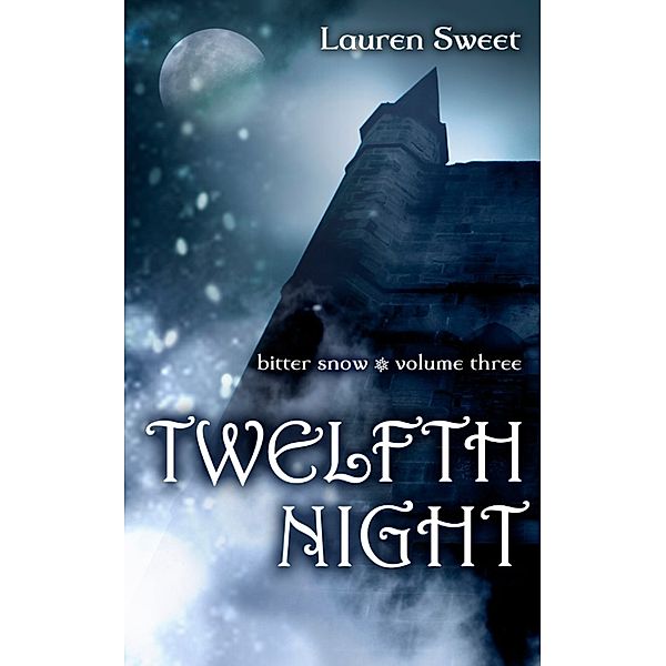 Bitter Snow: Twelfth Night, Lauren Sweet