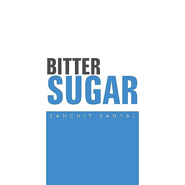 Bitter Sugar, Sanchit Sanyal