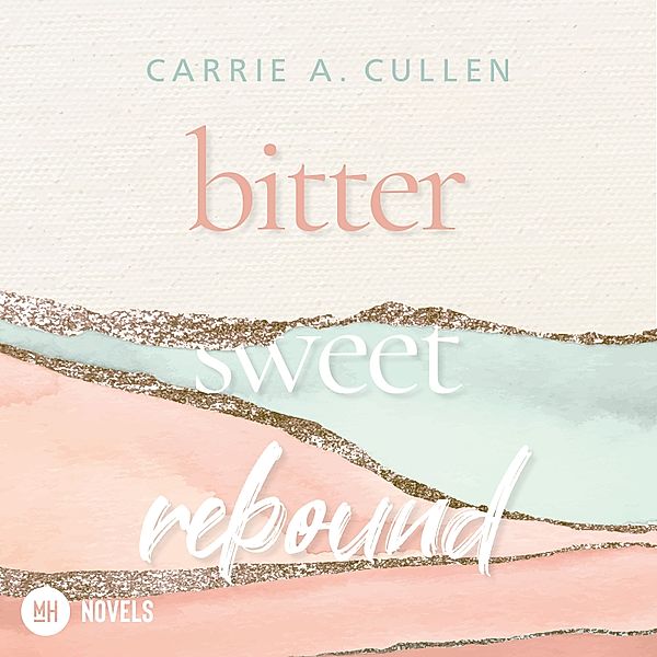 Bitter Sweet - Bitter Sweet Rebound, Carrie A. Cullen