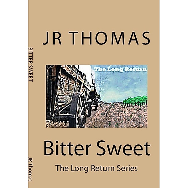 Bitter Sweet (The Long Return, #3) / The Long Return, Jr Thomas