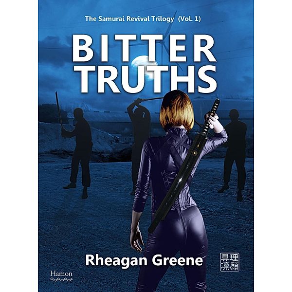 Bitter Truths (The Samurai Revival Trilogy, Vol. 1), Rheagan Greene