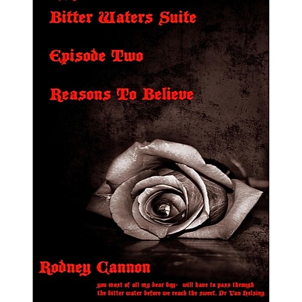 Bitter Waters Suite, Episode Two,  Reasons to Believe / BITTER WATERS SUITE, Rodney Cannon