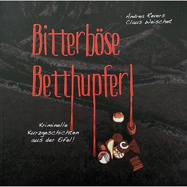 Bitterböse Betthupferl, Andrea Revers, Claus Weischet