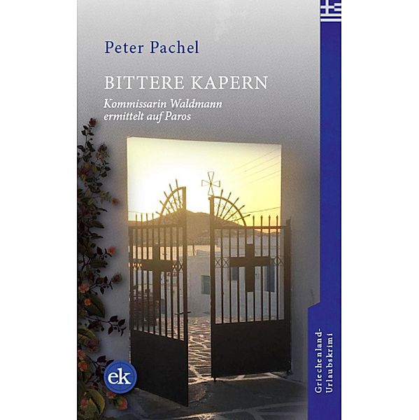 Bittere Kapern / Kommissarin Waldmann ermittelt auf Paros Bd.5, Peter Pachel