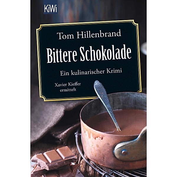 Bittere Schokolade / Xavier Kieffer Bd.6, Tom Hillenbrand