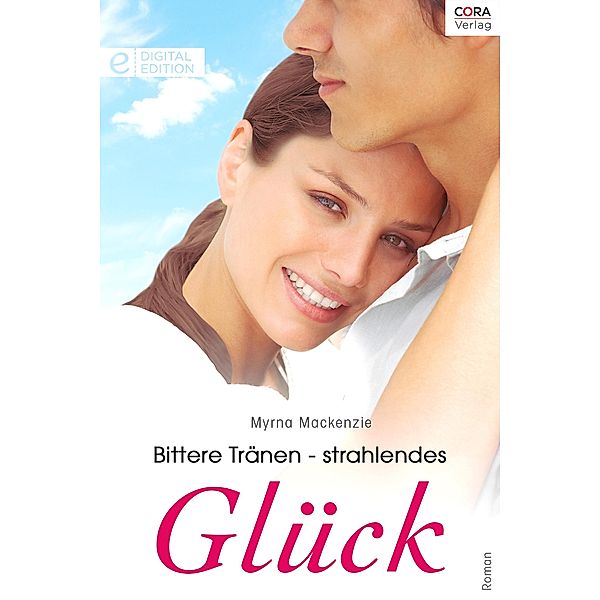 Bittere Tränen - strahlendes Glück, Myrna Mackenzie