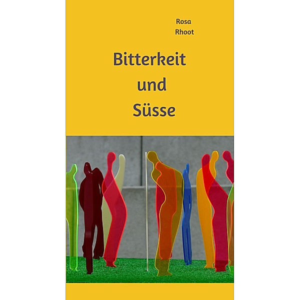 Bitterkeit und Süsse, Rosa Rhoot