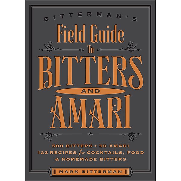 Bitterman's Field Guide to Bitters & Amari / Bitterman's Bd.2, Mark Bitterman