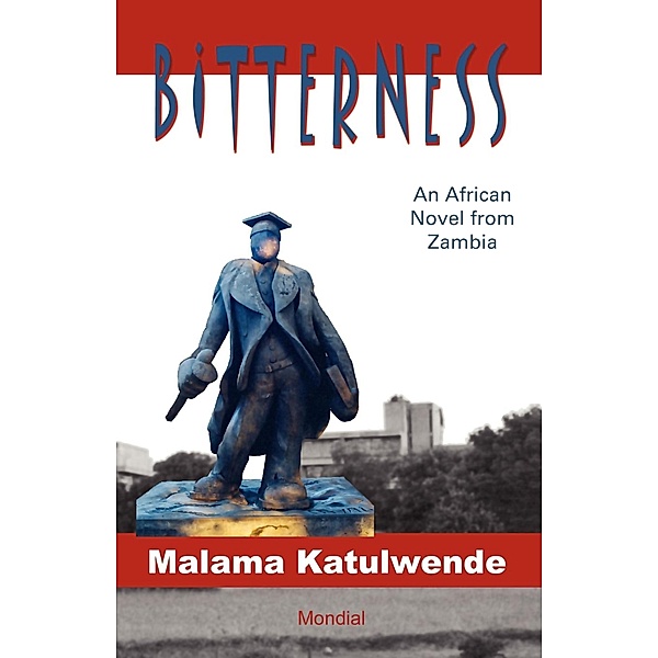 Bitterness (An African Novel from Zambia) / Mondial, Malama Katulwende