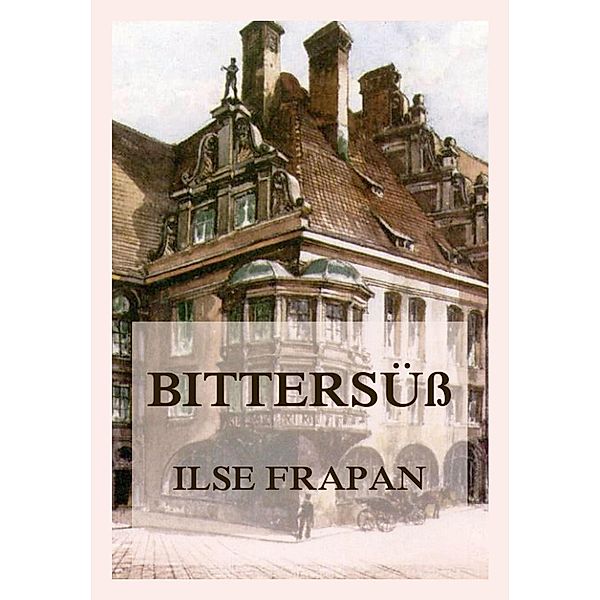 Bittersüß, Ilse Frapan